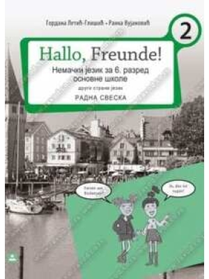 Hallo, Freunde! - RADNA SVESKA - NEMAČKI JEZIK za 6. razred osnovne škole | Zavod za udžbenike
