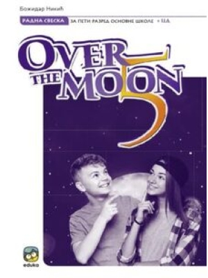 Over the moon 5, radna sveska sa CD-om za peti razred osnovne škole | Eduka