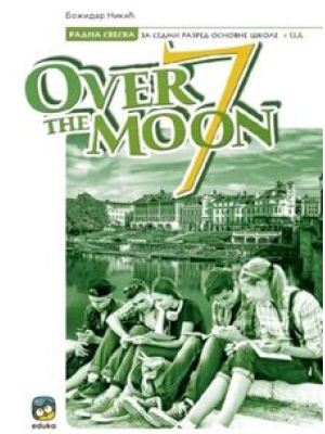 Over the moon, radna sveska iz engleskog za 7. razred | Eduka