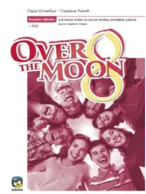 Engleski jezik -Over the moon 8, radna sveska za osmi razred | Eduka