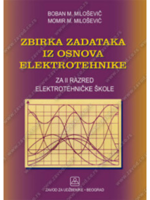 ZBIRKA ZADATAKA IZ OSNOVA ELEKTROTEHNIKE za 2. razred elektrotehničke škole | Zavod za udžbenike